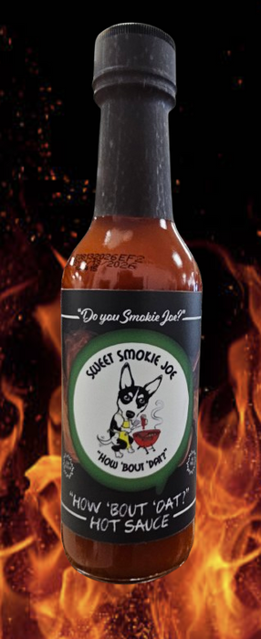 Sweet Smokie Joe - "How 'Bout 'Dat?" Hot Sauce